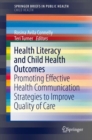 Image for Health Literacy and Child Health Outcomes: Promoting Effective Health Communication Strategies to Improve Quality of Care