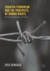 Image for Counter-terrorism and the Prospects of Human Rights: Securitizing Difference and Dissent