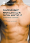 Image for Contemporary masculinities in the UK and the US  : between bodies and systems