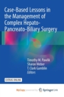 Image for Case-Based Lessons in the Management of Complex Hepato-Pancreato-Biliary Surgery