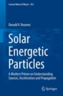 Image for Solar energetic particles: a modern primer on understanding sources, acceleration and propagation