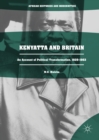 Image for Kenyatta and Britain: An Account of Political Transformation, 1929-1963