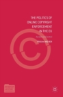 Image for The politics of online copyright enforcement in the EU  : access and control