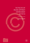 Image for Politics of Online Copyright Enforcement in the EU: Access and Control