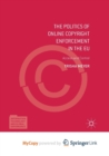 Image for The Politics of Online Copyright Enforcement in the EU