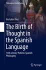 Image for The birth of thought in the Spanish language  : 14th century Hebrew-Spanish philosophy