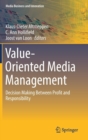 Image for Value-oriented media management  : decision making between profit and responsibility