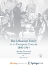 Image for The Lithuanian Family in its European Context, 1800-1914