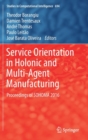 Image for Service orientation in holonic and multi-agent manufacturing  : proceedings of SOHOMA 2016