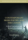 Image for Contemporary Irish poetry and the canon: critical limitations and textual liberations