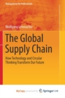 Image for The Global Supply Chain : How Technology and Circular Thinking Transform Our Future