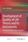 Image for Development of Quality of Life Theory and Its Instruments : The Selected Works of Alex. C. Michalos