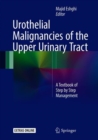Image for Urothelial malignancies of the upper urinary tract  : a textbook of step by step management