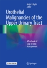 Image for Urothelial malignancies of the upper urinary tract: a textbook of step by step management