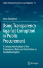 Image for Using transparency against corruption in public procurement  : a comparative analysis of the transparency rules and their failure to combat corruption