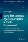 Image for Using Transparency Against Corruption in Public Procurement: A Comparative Analysis of the Transparency Rules and their Failure to Combat Corruption