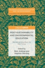 Image for Post-sustainability and environmental education  : remaking education for the future