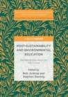 Image for Post-Sustainability and Environmental Education: Remaking Education for the Future