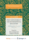 Image for Post-Sustainability and Environmental Education : Remaking Education for the Future