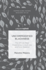 Image for Uncommodified blackness  : the African male experience in Australia and New Zealand