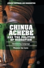 Image for Chinua Achebe and the politics of narration  : envisioning language
