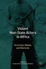 Image for Violent Non-State Actors in Africa: Terrorists, Rebels and Warlords