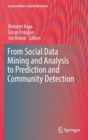 Image for From social data mining and analysis to prediction and community detection