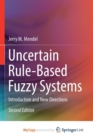 Image for Uncertain Rule-Based Fuzzy Systems : Introduction and New Directions, 2nd Edition
