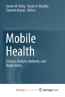 Image for Mobile Health : Sensors, Analytic Methods, and Applications