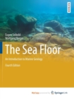 Image for The Sea Floor : An Introduction to Marine Geology