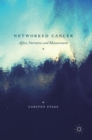 Image for Networked cancer  : affect, narrative and measurement