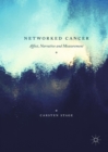 Image for Networked Cancer: Affect, Narrative and Measurement