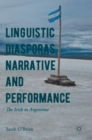 Image for Linguistic diasporas, narrative and performance  : the Irish in Argentina
