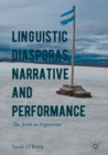 Image for Linguistic Diasporas, Narrative and Performance: The Irish in Argentina