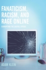 Image for Fanaticism, Racism, and Rage Online