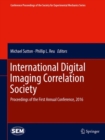 Image for International Digital Imaging Correlation Society : Proceedings of the First Annual Conference, 2016