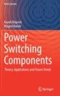 Image for Power switching components  : theory, applications and future trends