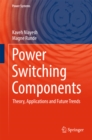 Image for Power switching components: theory, applications and future trends