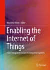 Image for Enabling the Internet of Things: From Integrated Circuits to Integrated Systems