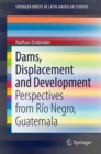 Image for Dams, Displacement and Development : Perspectives from Rio Negro, Guatemala