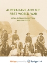Image for Australians and the First World War : Local-Global Connections and Contexts