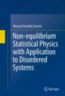 Image for Non-equilibrium statistical physics with application to disordered systems