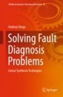 Image for Solving Fault Diagnosis Problems: Linear Synthesis Techniques