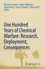 Image for One hundred years of chemical warfare  : research, deployment, consequences