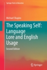 Image for The speaking self  : language lore and English usage