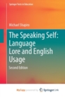 Image for The Speaking Self: Language Lore and English Usage