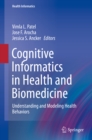 Image for Cognitive Informatics in Health and Biomedicine: Understanding and Modeling Health Behaviors