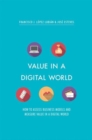 Image for Value in a digital world  : how to assess business models and measure value in a digital world