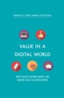 Image for Value in a digital world: how to assess business models and measure value in a digital world