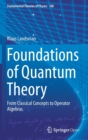 Image for Foundations of quantum theory  : from classical concepts to operator algebras